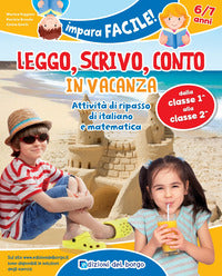 Leggo, scrivo, conto in vacanza. attivita' di ripasso di italiano e matematica (6-7 anni). 