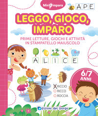 Leggo gioco imparo - dalle letture giochi e attivita' in stampatello maiuscolo 