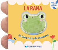 Rana - un libro tutto da esplorare primi libri sensoriali 