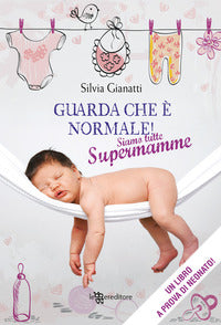 Guarda che e' normale ! - siamo tutte supermamme 