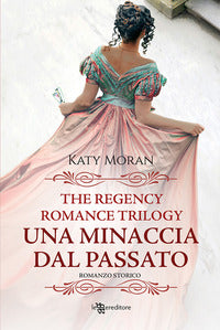 Minaccia dal passato la trilogia del romance regency 