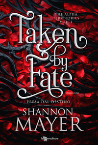 Taken by fate - presa dal destino - the alpha territories 1 