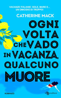 Ogni volta che vado in vacanza qualcuno muore 