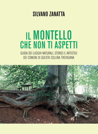 Montello che non ti aspetti - guida dei luoghi naturali storici e artistici dei comuni di questa 