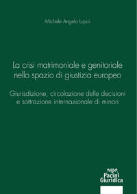 Crisi matrimoniale e genitoriale nello spazio di giustizia europeo - giurisdizione circolazione 