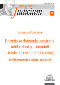 Divorzio su domanda congiunta attribuzioni patrimoniali e tutela dei creditori del coniuge 