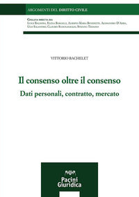 Consenso oltre il consenso - dati personali contratto mercato 