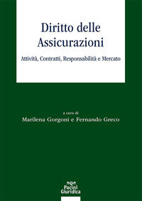 Diritto delle assicurazioni - attivita' contratti responsabilita' e mercato 