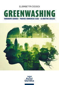 Greenwashing - fondamenti giuridici. pratiche commerciali sleali. la direttiva 2024/825 