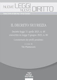 Decreto sicurezza - decreto legge 11 aprile 2025 n. 48 convertito in legge 9 giugno 2025 n. 80 