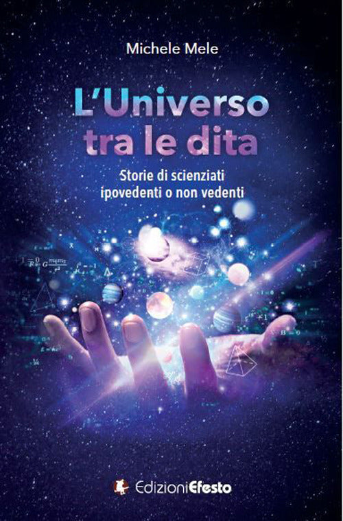 Universo tra le dita - storie di scienziati ipovedenti o non vedenti 