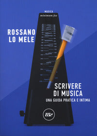 Scrivere di musica - una guida pratica e intima 
