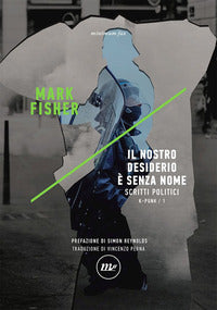 Nostro desiderio e' senza nome - scritti politici. k-punk 1 