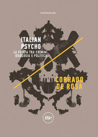 Italian psycho - la follia tra crimini ideologia e politica 