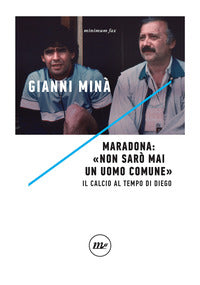 Maradona non saro' mai un uomo comune 