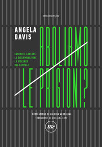Aboliamo le prigioni ? - contro il carcere la discriminazione la violenza del capitale 