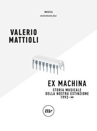 Ex machina - storia musicale della nostra estinzione 