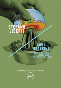 Land grabbing - come il mercato delle terre crea il nuovo colonialismo 