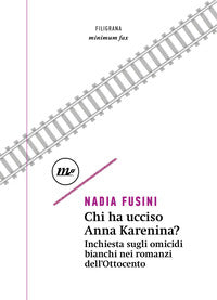 Chi ha ucciso anna karenina ? inchiesta sugli omicidi bianchi nei romanzi dell'ottocento 