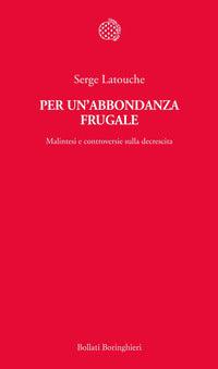 Per un'abbondanza frugale - malintesi e controversie sulla decrescita 