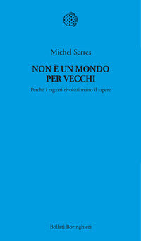 Non e' un mondo per vecchi - perche' i ragazzi rivoluzionano il sapere 