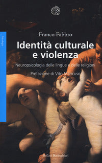 Identita' culturale e violenza - neuropsicologia delle lingue e delle religioni 