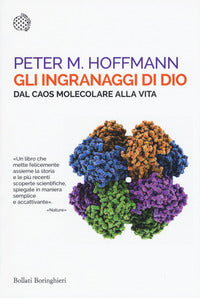Ingranaggi di dio - dal caos molecolare alla vita 