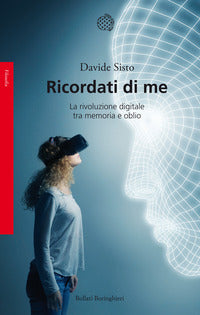 Ricordati di me - la rivoluzione digitale tra memoria e oblio 