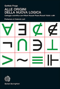 Alle origini della nuova logica - carteggio scientifico con hilbert husserl peano russell vailati e 