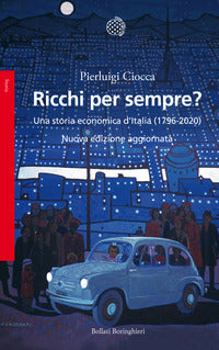Ricchi per sempre ? una storia economica d'italia 1796 - 2020 