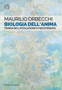 Biologia dell'anima - teoria dell'evoluzione e psicoterapia 