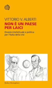 Non e' un paese per laici - onesta' intellettuale e politica per l'italia della crisi 