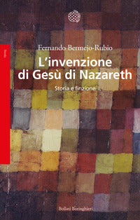 Invenzione di gesu' di nazareth - storia e finzione 