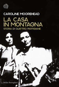 Casa in montagna - storia di quattro partigiane 