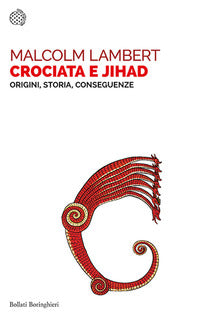 Crociata e jihad - origini storia conseguenze 