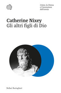 Altri figli di dio - cristo la chiesa e l'invenzione dell'eresia 