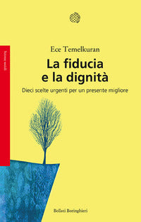 Fiducia e la dignita' - dieci scelte urgenti per un presente migliore 