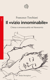 Vizio innominabile - chiesa e omossessualita' nel novecento 