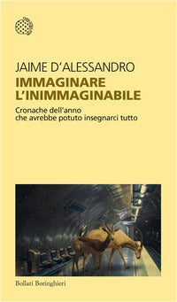 Immaginare l'inimmaginabile - cronache dell'anno che avrebbe potuto insegnarci tutto 