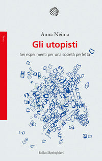 Utopisti - sei esperimenti per una societa' perfetta 