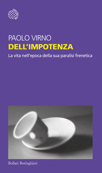 Dell'impotenza - la vita nell'epoca della sua paralisi frenetica 