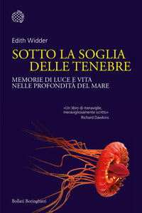 Sotto la soglia delle tenebre - memorie di luce e vita nelle profondita' del mare 