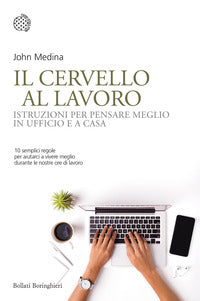 Cervello al lavoro - istruzioni per pensare meglio in ufficio e a casa 
