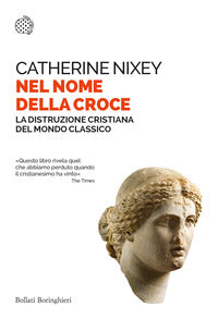 Nel nome della croce - la distruzione cristiana del mondo classico 