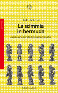 Scimmia in bermuda - autobiografia spietata della ricerca etnografica 