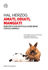 Amati odiati mangiati - perche' e' cosi' difficile agire bene con gli animali 