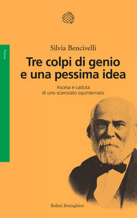 Tre colpi di genio e una pessima idea - ascesa e caduta di uno scienziato squinternato 