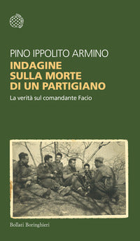 Indagine sulla morte di un partigiano - la verita' sul comandante facio 