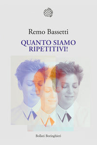 Quanto siamo ripetitivi! 
