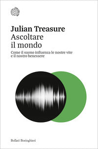 Ascoltare il mondo - come il suono influenza le nostre vite e il nostro benessere 